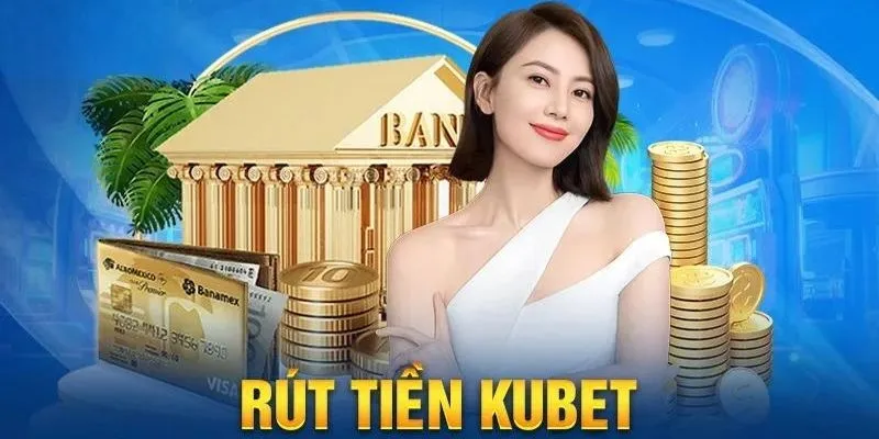 rút tiền Kubet